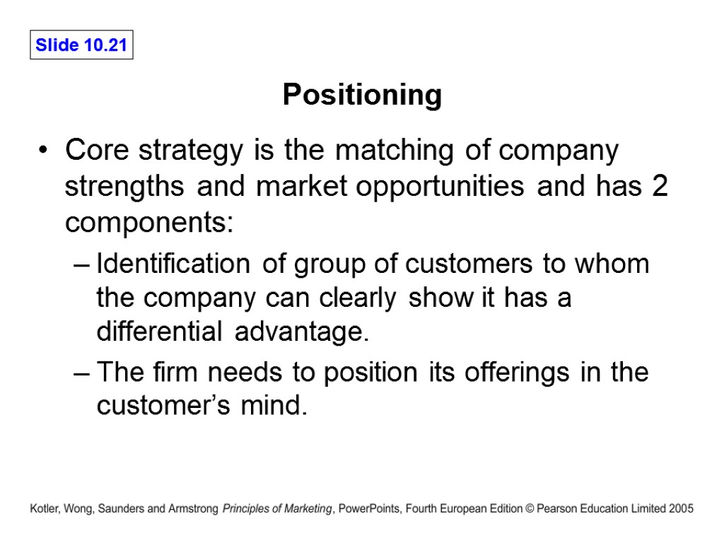 Positioning Core strategy is the matching of company strengths and market opportunities and has